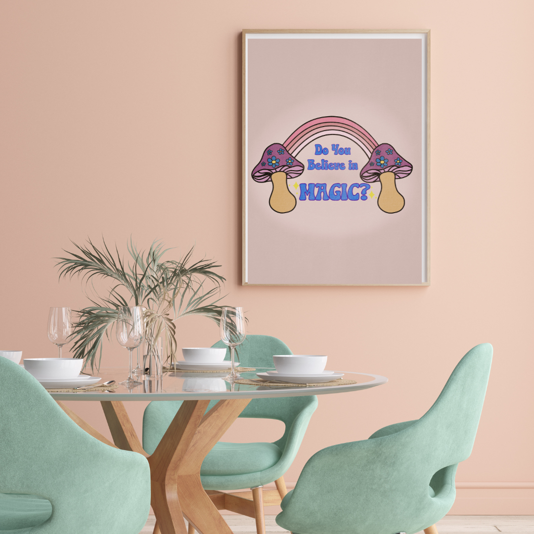Do You Believe in Magic Mushroom Print